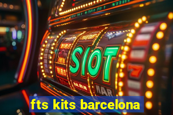 fts kits barcelona